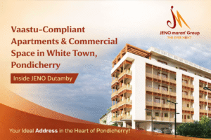 Vaastu‑Compliant Apartments & Commercial Space in White Town, Pondicherry – Inside JENO Dutamby